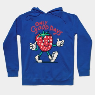 Optimistic 'Only Good Days' Strawberry Motivational Hoodie